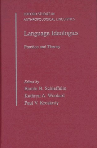 دانلود نسخه کامل کتاب Language Ideologies: Practice and Theory (Oxford Studies in Anthropological Linguistics, 16)