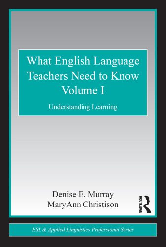 دانلود نسخه کامل کتاب What English Language Teachers Need to Know Volume I: Understanding Learning (ESL & Applied Linguistics Professional Series)