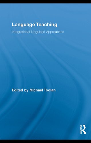 دانلود نسخه کامل کتاب Language Teaching: Integrational Linguistic Approaches (Routledge Advances in Communication and Linguistic Theory)