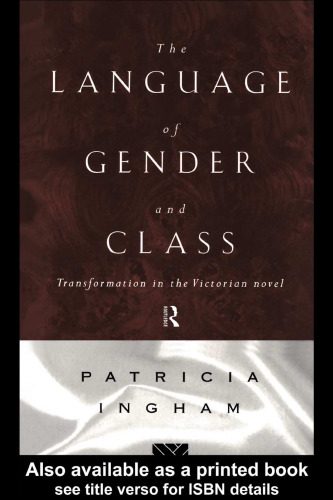 دانلود نسخه کامل کتاب The Language Of Gender And Class: Transformation in the Victorian Novel