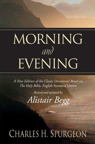دانلود نسخه کامل کتاب Morning and Evening: A New Edition of the Classic Devotional Based on The Holy Bible, English Standard Version