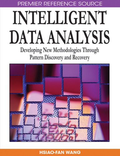 دانلود نسخه کامل کتاب Intelligent Data Analysis: Developing New Methodologies Through Pattern Discovery and Recovery (Premier Reference Source)