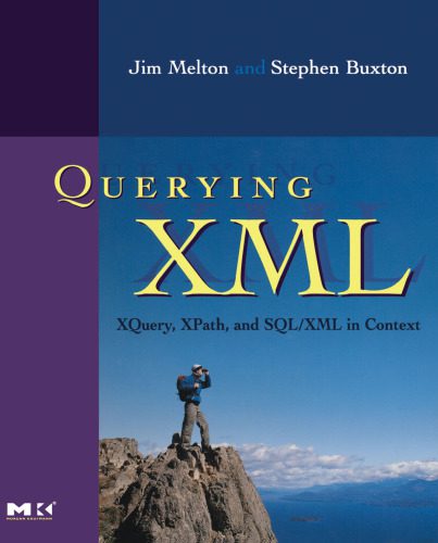 دانلود نسخه کامل کتاب Querying XML, : XQuery, XPath, and SQL XML in context (The Morgan Kaufmann Series in Data Management Systems)