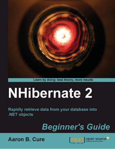 دانلود نسخه کامل کتاب NHibernate 2 Beginner’s Guide: Rapidly retrieve data from your database into .NET objects