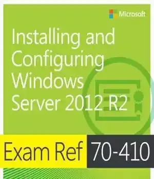 دانلود کتاب Exam Ref 70-410 Installing and Configuring Windows Server 2012 R2 – Exam Ref 70-410 نصب و پیکربندی Windows Server 2012 R2