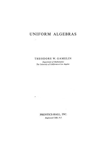 دانلود نسخه کامل کتاب Uniform Algebras (Prentice-Hall series in modern analysis)