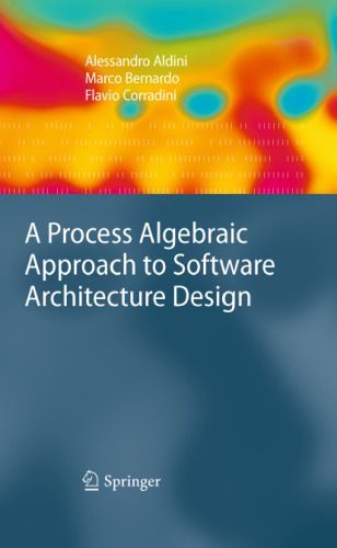 دانلود نسخه کامل کتاب A Process Algebraic Approach to Software Architecture Design
