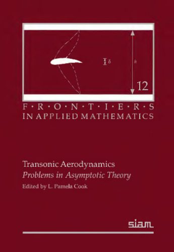 دانلود نسخه کامل کتاب Transonic Aerodynamics: Problems in Asymptotic Theory (Frontiers in Applied Mathematics)