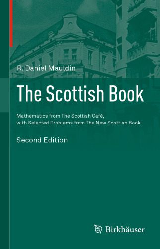 دانلود نسخه کامل کتاب The Scottish Book: Mathematics from The Scottish Café, with Selected Problems from The New Scottish Book