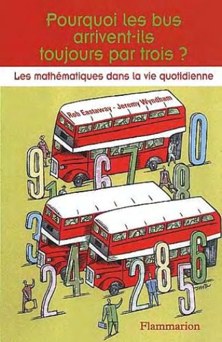 دانلود نسخه کامل کتاب Pourquoi les bus arrivent toujours par trois. Les mathématiques dans la vie quotidienne