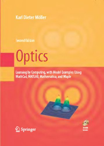دانلود نسخه کامل کتاب Optics: Learning by Computing, with Examples Using Maple, MathCad, Matlab, Mathematica, and Maple