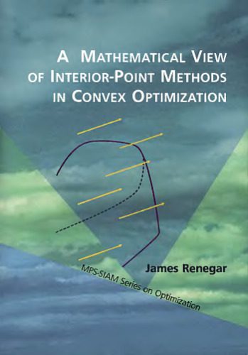 دانلود نسخه کامل کتاب A mathematical view of interior-point methods in convex optimization