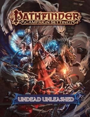 دانلود کتاب Pathfinder Campaign Setting: Undead Unleashed – تنظیم کمپین Pathfinder: Undead Unleashed