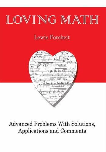 دانلود نسخه کامل کتاب Loving Math: Advanced Problems with Solutions, Applications and Comments
