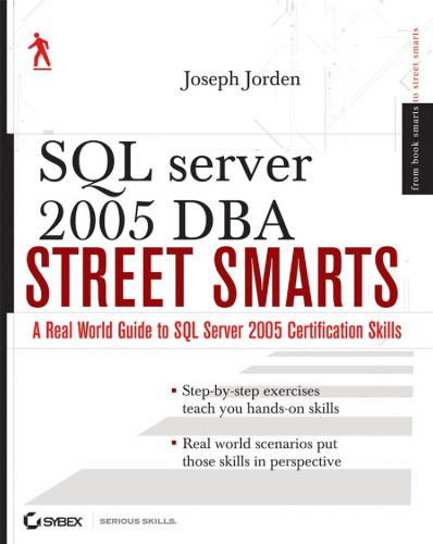 دانلود نسخه کامل کتاب SQL Server 2005 DBA Street Smarts: A Real World Guide to SQL Server 2005 Certification Skills