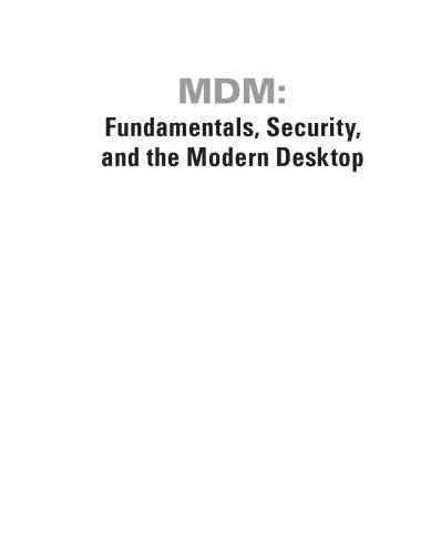 دانلود نسخه کامل کتاب MDM: Fundamentals, Security, and the Modern Desktop: Using Intune, Autopilot, and Azure to Manage, Deploy, and Secure Windows 10