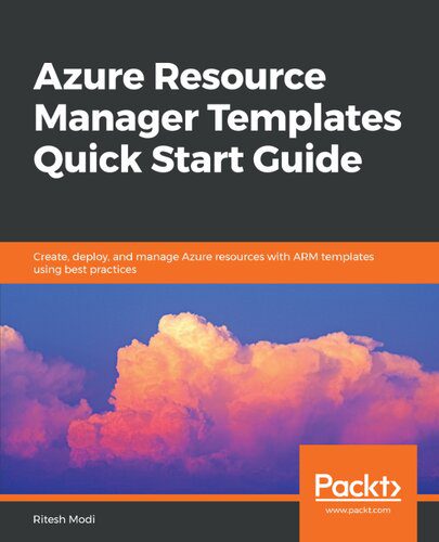 دانلود نسخه کامل کتاب Azure Resource Manager Templates Quick Start Guide: Create, deploy, and manage Azure resources with ARM templates using best practices