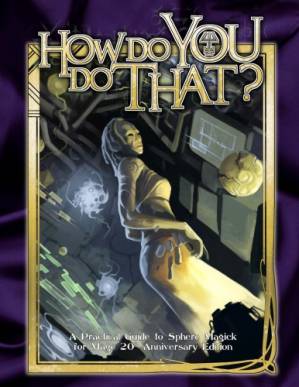 دانلود کتاب World of Darkness: Mage – The Ascension: How Do You DO That? – World of Darkness: Mage – The Ascension: How Do You DO That?