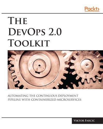 دانلود نسخه کامل کتاب The DevOps 2.0 Toolkit: Automating the Continuous Deployment Pipeline with Containerized Microservices