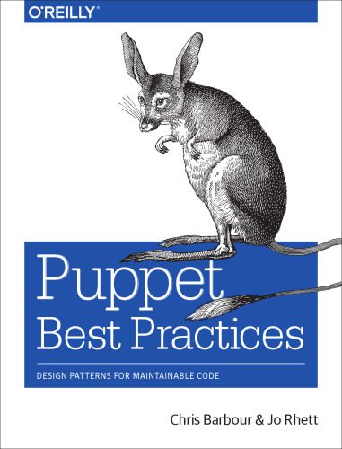 دانلود نسخه کامل کتاب Puppet Best Practices: Design Patterns for Maintainable Code
