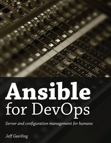 دانلود نسخه کامل کتاب Ansible for DevOps: Server and Configuration Management for Humans