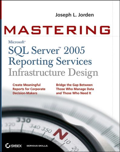 دانلود نسخه کامل کتاب Mastering SQL Server 2005 Reporting Services Infrastructure Design