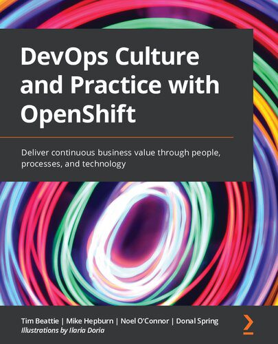 دانلود نسخه کامل کتاب DevOps Culture and Practice with OpenShift: Deliver continuous business value through people, processes, and technology