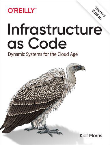 دانلود نسخه کامل کتاب Infrastructure as Code: Dynamic Systems for the Cloud Age