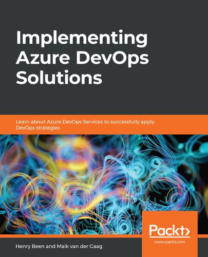 دانلود نسخه کامل کتاب Implementing Azure DevOps Solutions: Learn about Azure DevOps Services to successfully apply DevOps strategies