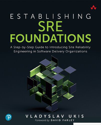 دانلود نسخه کامل کتاب Establishing SRE Foundations: A Step-by-Step Guide to Introducing Site Reliability Engineering in Software Delivery Organizations