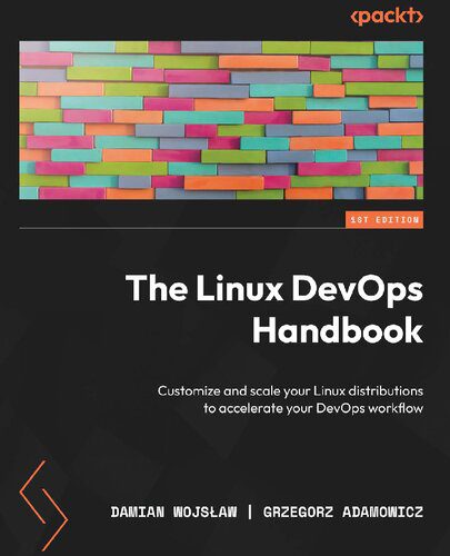 دانلود نسخه کامل کتاب The Linux DevOps Handbook: Customize and scale your Linux distributions to accelerate your DevOps workflow