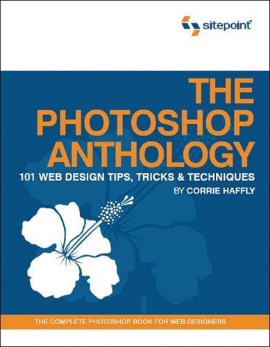 دانلود نسخه کامل کتاب The Photoshop Anthology: 101 Web Design Tips, Tricks & Techniques