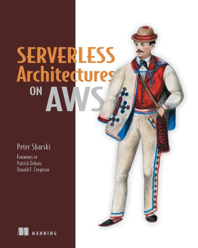 دانلود نسخه کامل کتاب Serverless Architectures on AWS: With examples using AWS Lambda