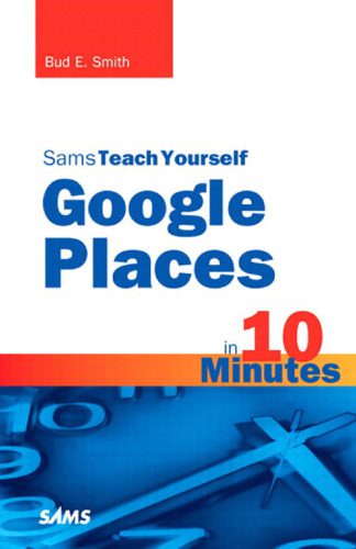 دانلود نسخه کامل کتاب Sams Teach Yourself Google Places in 10 Minutes (Sams Teach Yourself — Minutes)