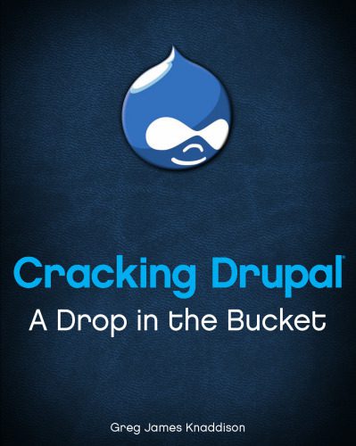 دانلود نسخه کامل کتاب Cracking Drupal A Drop In The Bucket