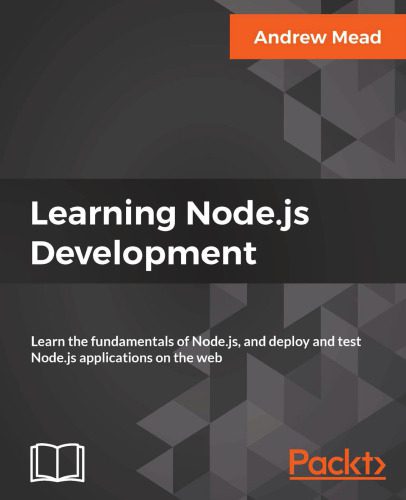 دانلود نسخه کامل کتاب Learning Node.js Development: Learn the fundamentals of Node.js, and deploy and test Node.js applications on the web