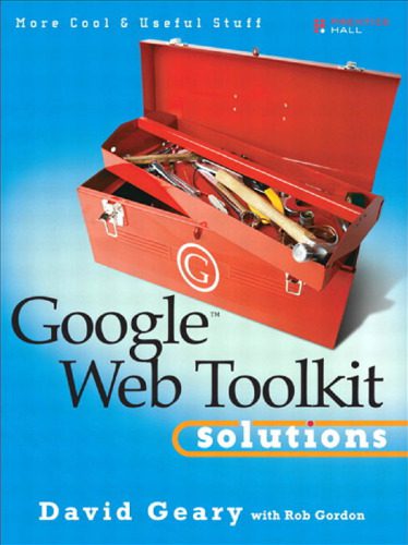دانلود نسخه کامل کتاب Google Web Toolkit Solutions: More Cool & Useful Stuff