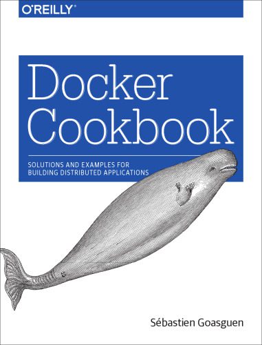 دانلود نسخه کامل کتاب Docker Cookbook: Solutions and Examples for Building Distributed Applications