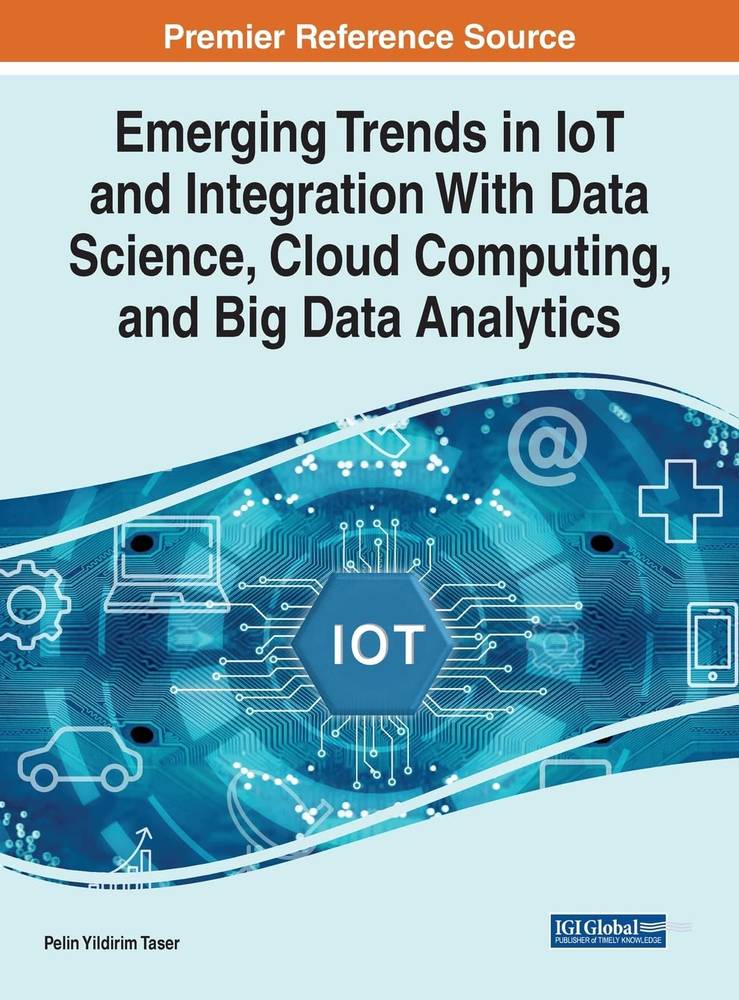 دانلود نسخه کامل کتاب Emerging Trends in Iot and Integration With Data Science, Cloud Computing, and Big Data Analytics