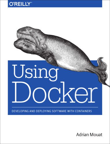 دانلود نسخه کامل کتاب Using Docker: Developing and Deploying Software with Containers