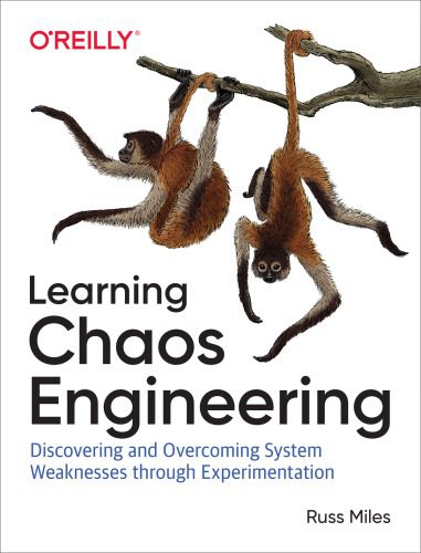 دانلود نسخه کامل کتاب Learning Chaos Engineering: Discovering and Overcoming System Weaknesses Through Experimentation