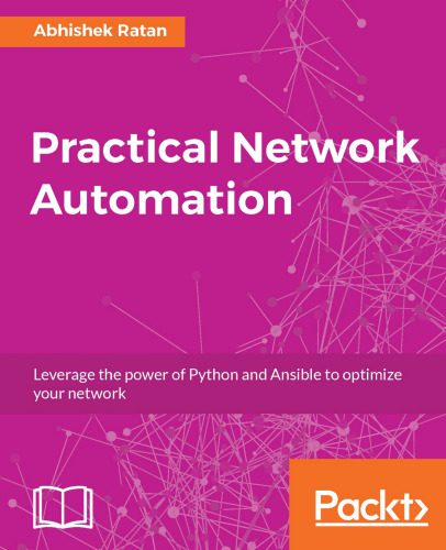 دانلود نسخه کامل کتاب Practical Network Automation: Leverage the power of Python and Ansible to optimize your network