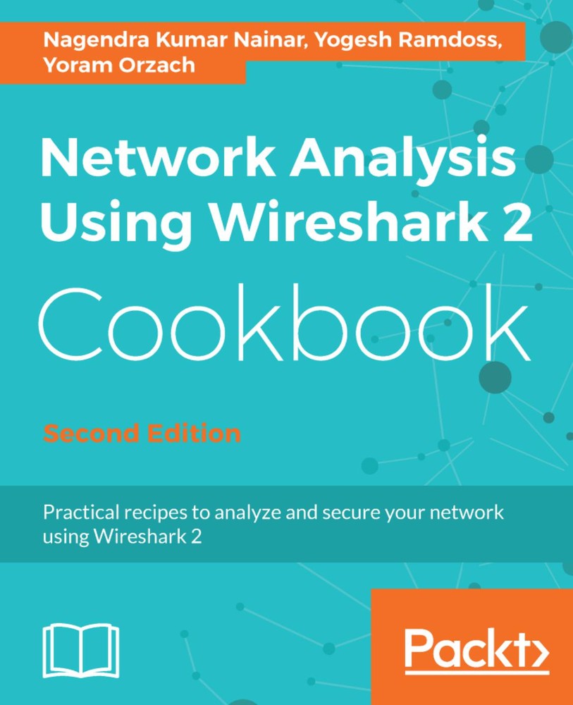 دانلود نسخه کامل کتاب Network Analysis Using Wireshark 2 Cookbook: Practical recipes to analyze and secure your network using Wireshark 2, 2nd Edition