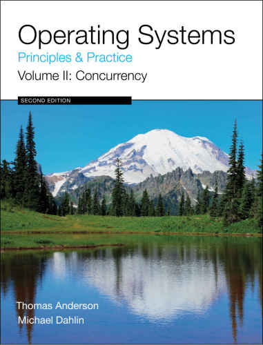 دانلود کتاب Operating Systems: Principles and Practice, Vol. 2: Concurrency – Operating Systems: Principles and Practice، جلد. 2: همزمانی