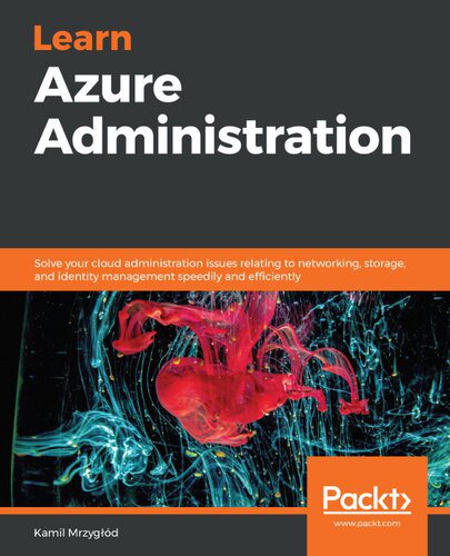 دانلود نسخه کامل کتاب Learn Azure Administration: Solve your cloud administration issues relating to networking, storage, and identity management speedily and efficiently