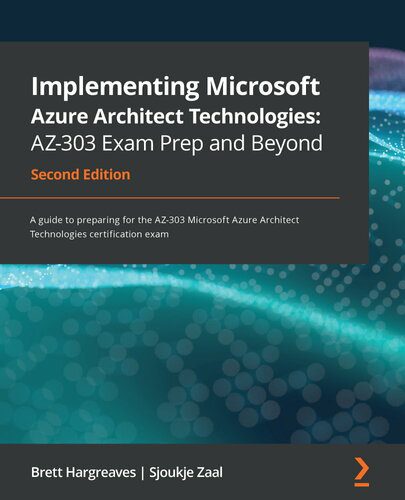 دانلود نسخه کامل کتاب Implementing Microsoft Azure Architect Technologies: AZ-303 Exam Prep and Beyond: A guide to preparing for the AZ-303 Microsoft Azure Architect Technologies certification exam
