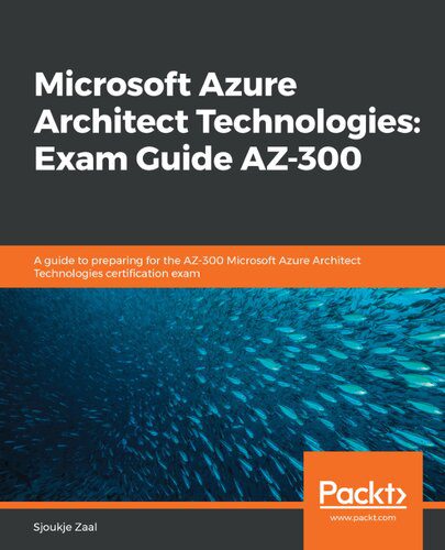 دانلود نسخه کامل کتاب Microsoft Azure Architect Technologies: Exam Guide AZ-300: A guide to preparing for the AZ-300 Microsoft Azure Architect Technologies certification exam