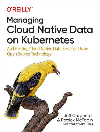 دانلود نسخه کامل کتاب Managing Cloud Native Data on Kubernetes: Architecting Cloud Native Data Services Using Open Source Technology