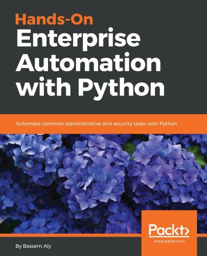 دانلود کتاب Hands-on enterprise automation with python automate common administrative and security tasks with the most popular language python
