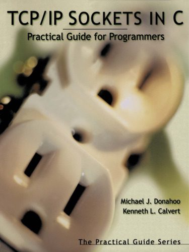 دانلود نسخه کامل کتاب TCP IP Sockets in C: Practical Guide for Programmers (The Practical Guides)